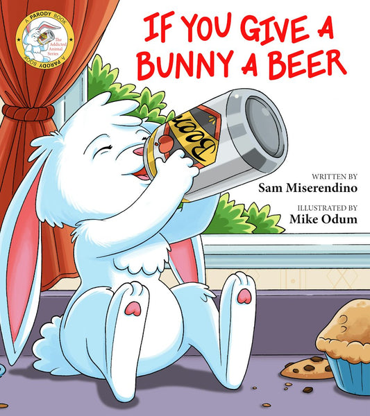 Front cover of If you give a bunny a beer